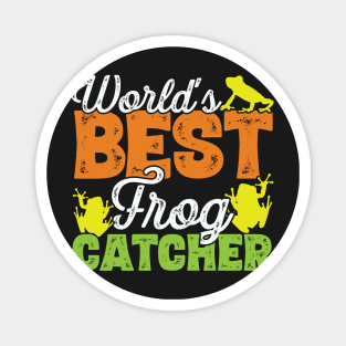 World's best frog catcher - Frog Hunter graphic Magnet